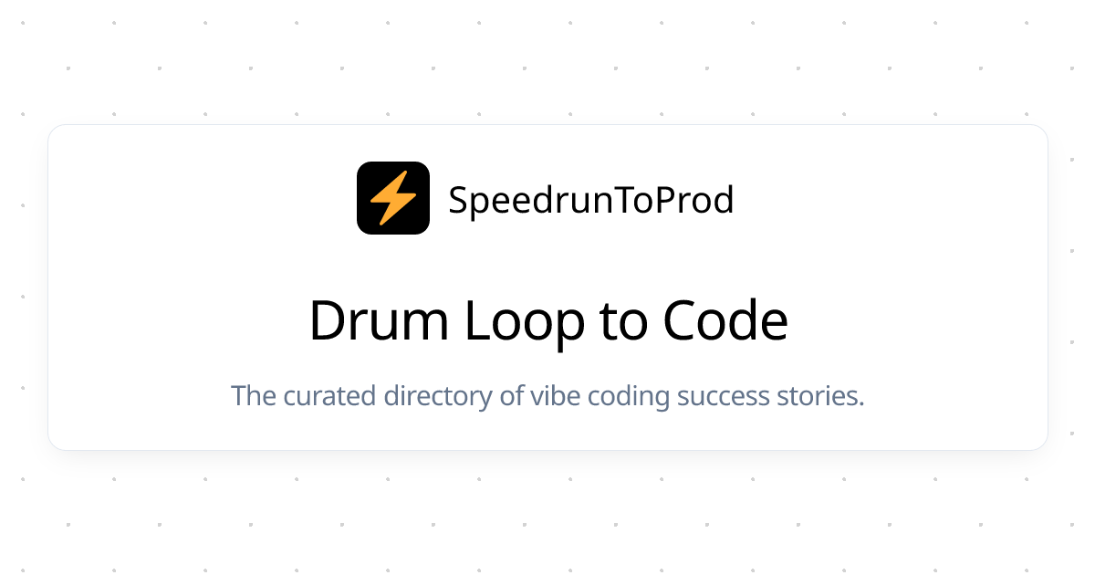 Drum Loop to Code - Vibe Coding Success Story | SpeedrunToProd